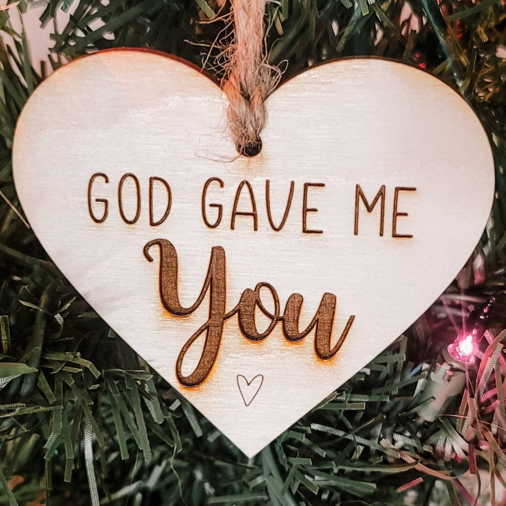 God Gave Me You Ornament