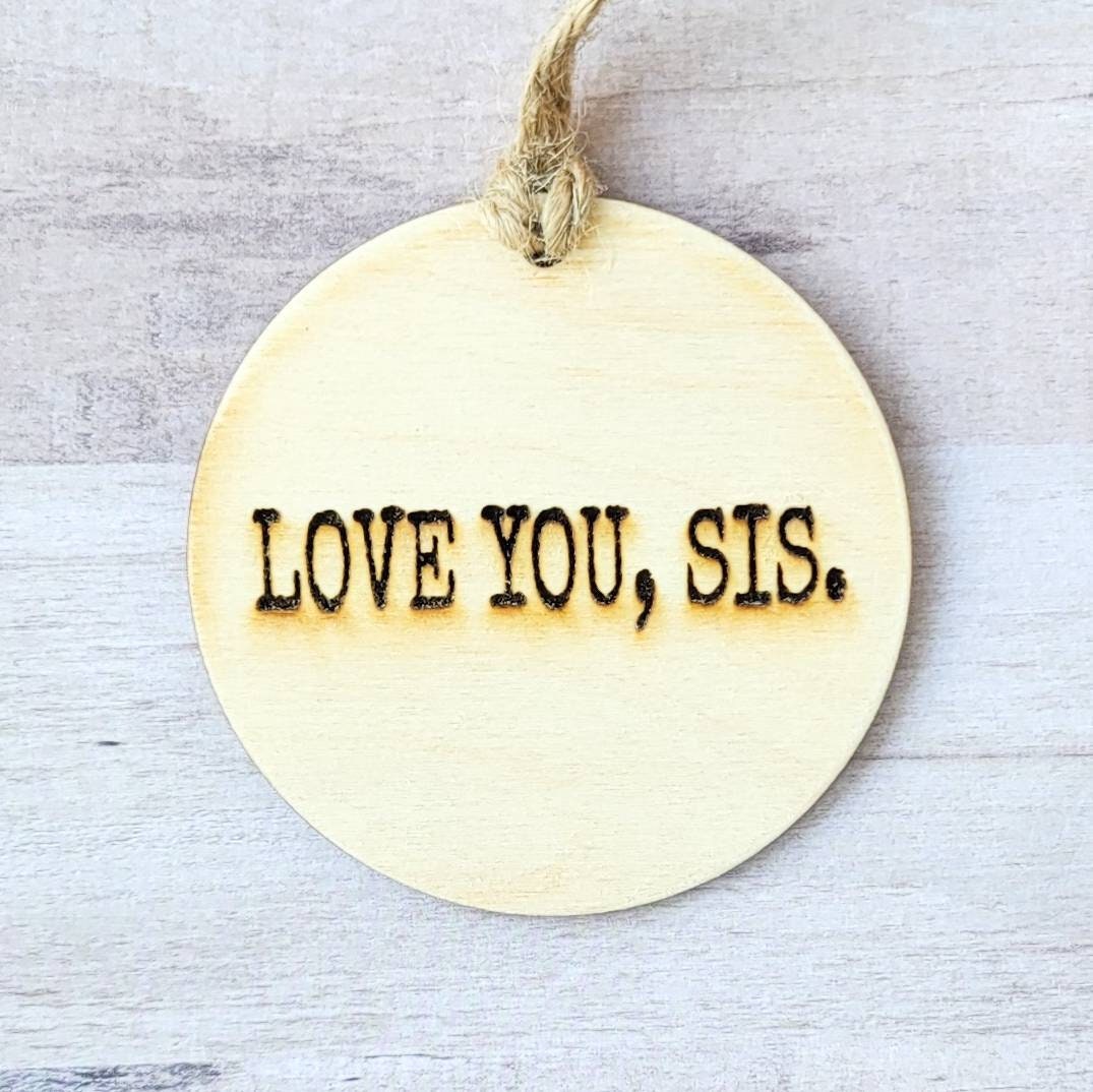 Love You, Sis Sister Christmas Ornament Gift Simple Typewriter Font