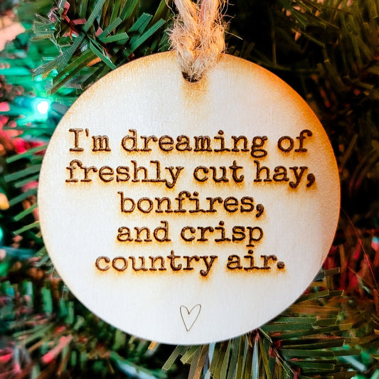 Farm Ornament I'm Dreaming of Bonfires, Freshly Cut Hay, Farm Life Fall Ornament Gift for Friend Country Sayings Decor Cowboy Gift