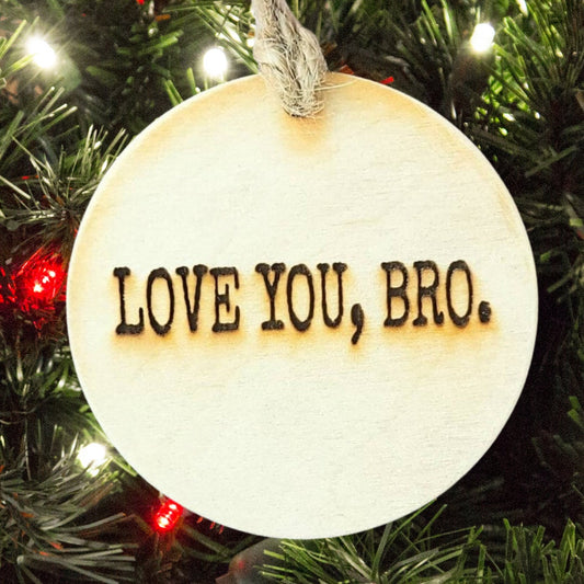 Love You, Bro Brother Christmas Ornament Simple Typewriter Font