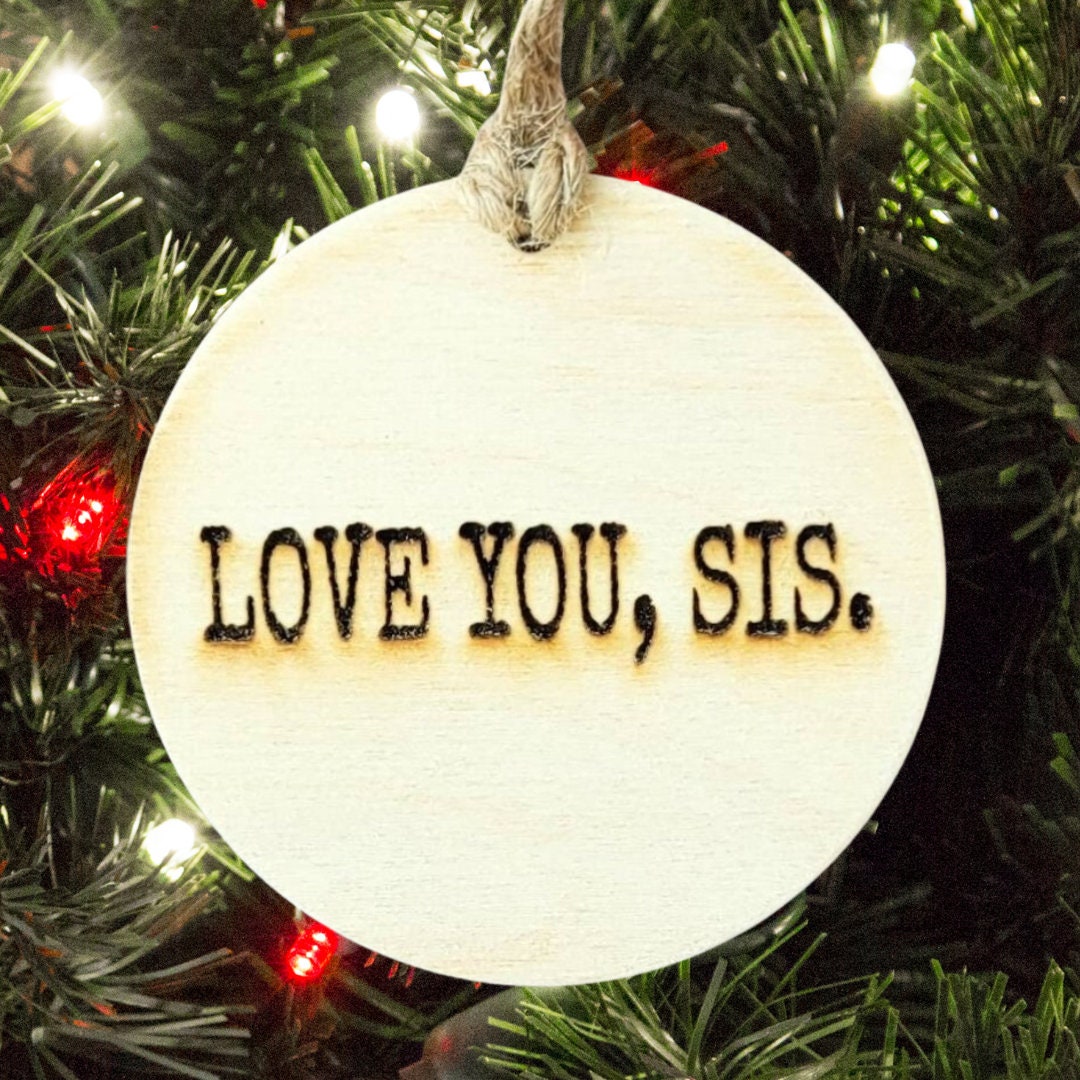 Love You, Sis Sister Christmas Ornament Gift Simple Typewriter Font