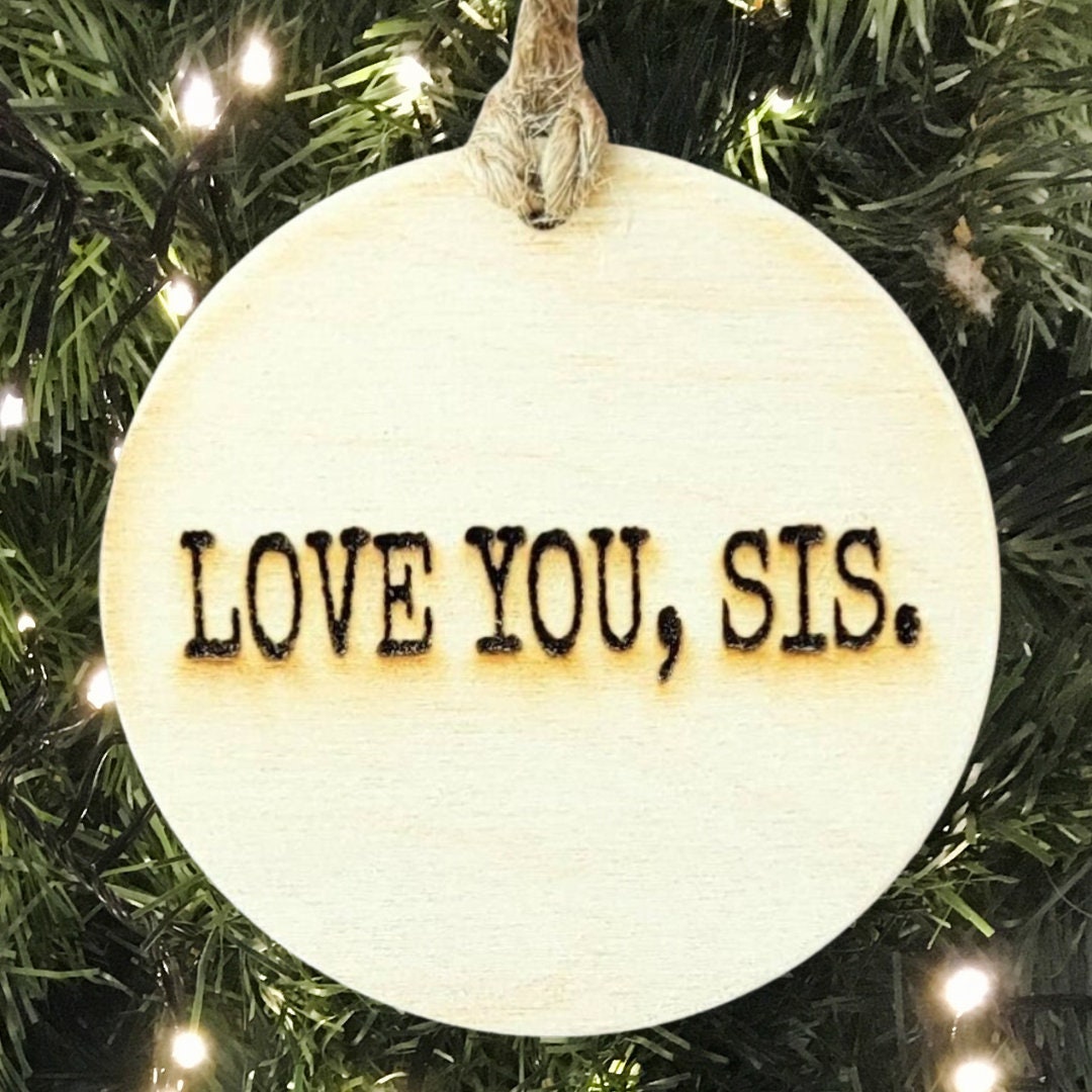 Love You, Sis Sister Christmas Ornament Gift Simple Typewriter Font