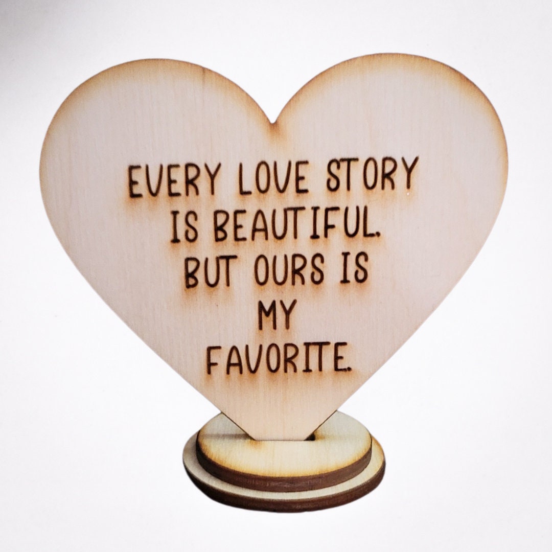 Love Story Desk Simple Sign Valentines Gift For Husband Boyfriend Wife Every Love Story Is Beautiful But Ours Is My Favorite Gift