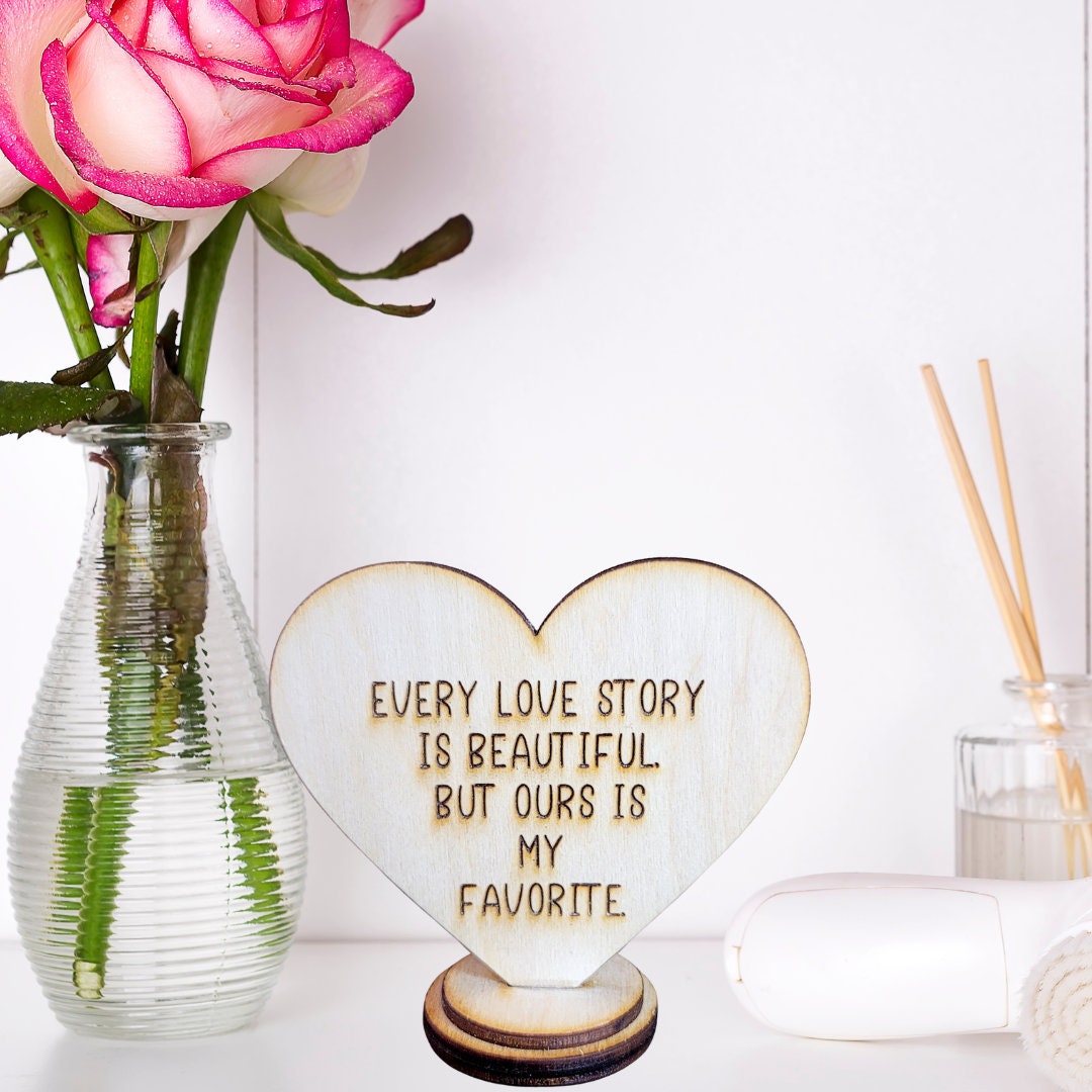 Love Story Desk Simple Sign Valentines Gift For Husband Boyfriend Wife Every Love Story Is Beautiful But Ours Is My Favorite Gift