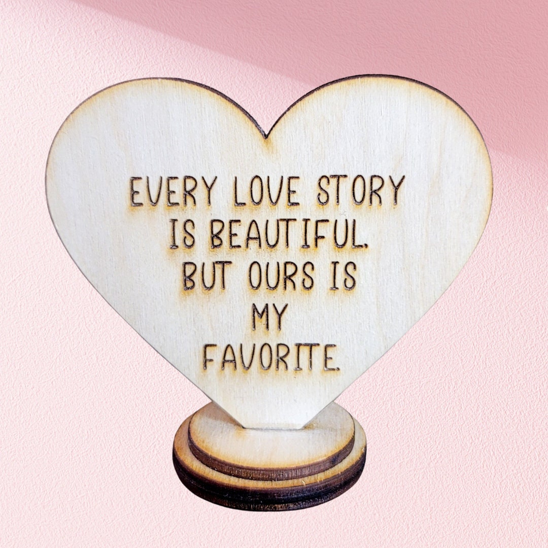 Love Story Desk Simple Sign Valentines Gift For Husband Boyfriend Wife Every Love Story Is Beautiful But Ours Is My Favorite Gift