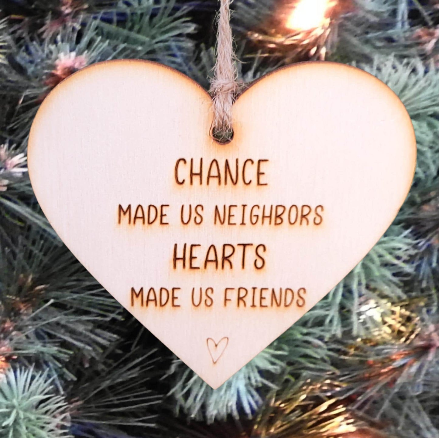 Neighbor Gift Christmas Ornament Chance Made Us Neighbors Friends Best Neighbors Gifts For Friends Love and Laughter Ornament Exchange Gifts