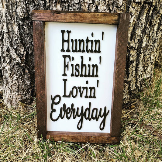 Huntin' Fishin' Lovin' Everyday Sign