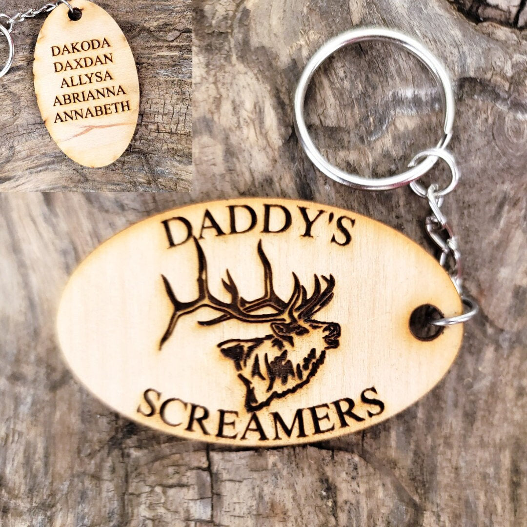 Wooden Keychain with an Elk that says &quot;Daddy&#39;s Screamers&quot; and has a list of his children&#39;s names on the back. Perfect gift for the hunting dad.